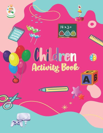 Children Activity Book: Totally Awesome Kids Activity Book Including Redraw Handwriting Practice Word Search Coloring Page Play Hangman Placem