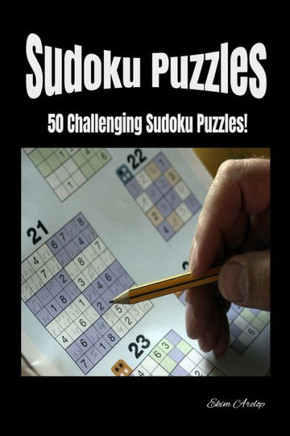 Sudoku Puzzles: 50 Challenging Sudoku Puzzles!