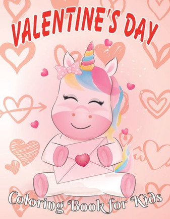 Valentine's Day Coloring Book for Kids: 8.5*11, 100 page - Valentine's day gift 2021 - Cute Coloring Book for Little Unicorn - Animals, Unicorn, cars,