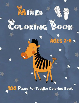 Mixed Coloring Book Ages 2-6: 100 Pages For Toddler Coloring Book - Large Print