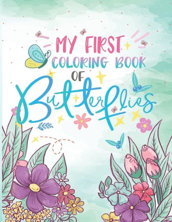 My First Coloring Book of Butterflies: My Best Big Coloring Book of Fabulous Butterflies with Patterns for Relaxation and Stress Relief