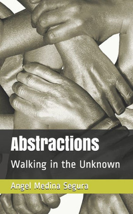 Abstractions: Walking in the Unknown