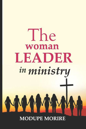 The Woman Leader in Ministry.