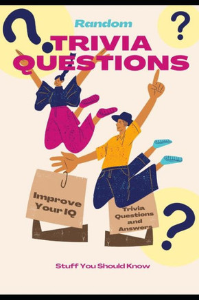 Random Trivia Questions: A Random Trivia Questions and Answers Book Trivia Games with Family, Friends or Your Spouse - Stuff You Should Know an