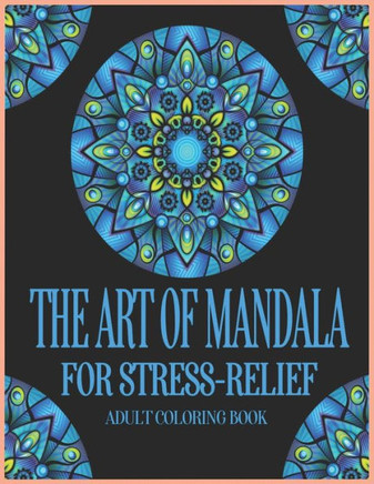 The Art of Mandala: Beautiful Mandalas for Stress Relief and Relaxation