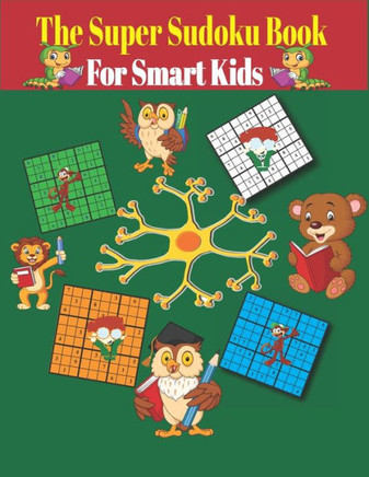 The Super Sudoku Book for Smart Kids: sudoku for kids ages 4-8 / 100 Sudoku Puzzles / Easy Sudoku Puzzles