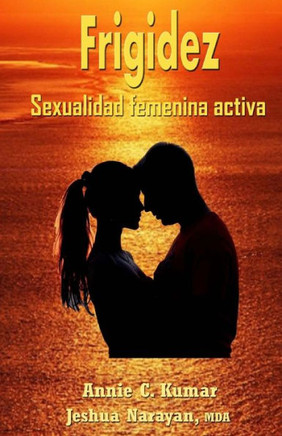 Frigidez: Sexualidad Femenina Activa (Spanish Edition)