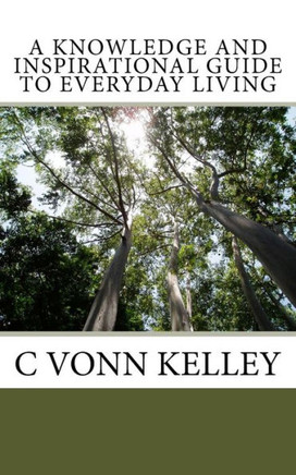 A Knowledge And Inspirational Guide To Everyday Living