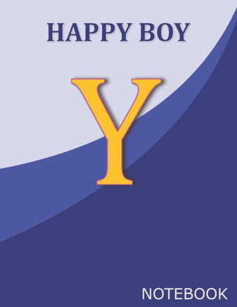 Happy Boy Y: Monogram Initial Y Letter Ruled Notebook for Happy Boy and School, Blue Cover 8.5'' x 11'', 100 pages