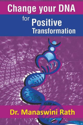 Change Your DNA for Positive Transformation: Therapy and Technique