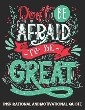 Inspirational and Motivational quote: Adult Coloring Book Positive quotes for Man, Women, Teen and Girls