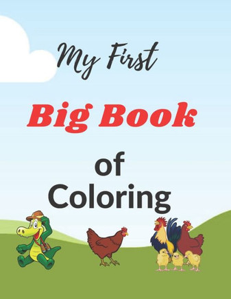 My First Big Book of Coloring: A Coloring Book for Toddler, Kids, Students, and Adults 8.5 x 11 inches, 112 Pages