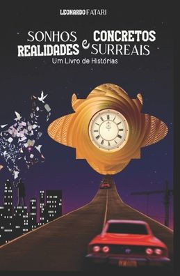 Sonhos Concretos e Realidades Surreais: Um Livro de Histórias