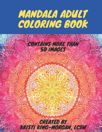 Mandala Adult Coloring Book: Great for meditation, relaxation, reduce stress and anxiety, and unwind!