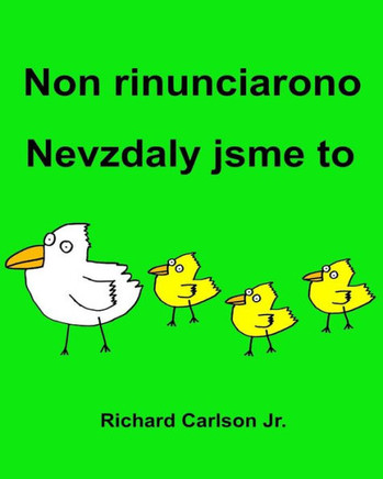Non Rinunciarono Nevzdaly Jsme To : Libro Illustrato Per Bambini Italiano-Ceco (Edizione Bilingue) (Italian Edition)