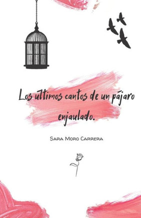 Los últimos cantos de un pájaro enjaulado.