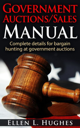 Government Auctions/Sales Manual: Complete Details For Bargain Hunting At Government Auctions