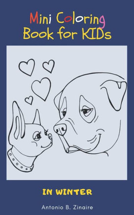 Mini Coloring Book for Kids in Winter: A Small and lovely Coloring Book for children with Dogs, Dinosaurs, Mandalas, Flowers, and Animals designed Pag