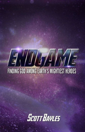 Endgame: Finding God Among Earth's Mightiest Heroes