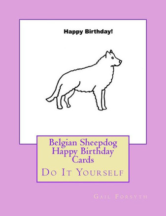 Belgian Sheepdog Happy Birthday Cards: Do It Yourself