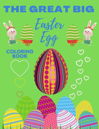 The Great Big Easter Egg Coloring Book: Cute Easter Basket Stuffer for Preschool & Toddlers, Easy and Fun and Best Easter Egg Coloring