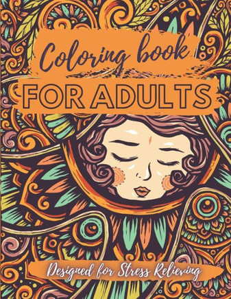 Coloring Book for Adults - Designed for Stress Relieving: Relax and Unwind, Stress Relieving Designs to Color, Designs Like Animals, Mandalas, Flowers
