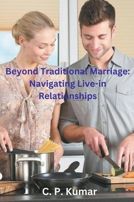 Beyond Traditional Marriage: Navigating Live-in Relationships