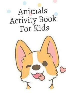 Animal Activity Book For Kids: Coloring, and More for Ages 4-8 (Fun Activities for Kids)