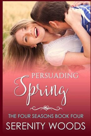 Persuading Spring: A Sexy New Zealand Romance (The Four Seasons)