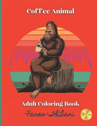 Coffee Animal: Adult Book With Animals and Coffee To Color