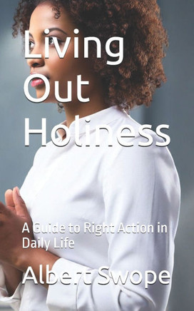 Living Out Holiness: A Guide to Right Action in Daily Life
