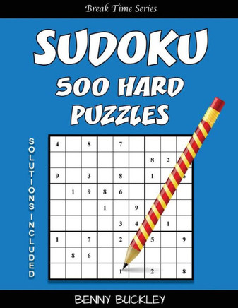Sudoku 500 Hard Puzzles. Solutions Included: A Break Time Series Book