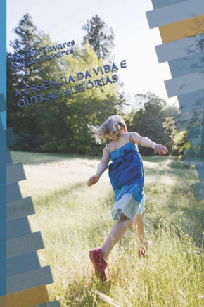 A Essência Da Vida E Outras Histórias