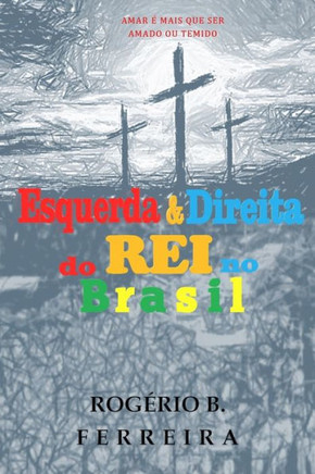 Esquerda & Direita Do Rei No Brasil: Amar É Mais Que Ser Amado Ou Temido