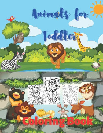 Animals for Toddler Coloring Book: Cute Animals: Relaxing Coloring Book for Girls, Cute Horses, Birds, Owls, Elephants, Dogs, Cats, Turtles, Bears, Ra