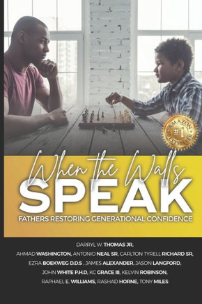 When The Walls Speak: Fathers Restoring Generational Confidence
