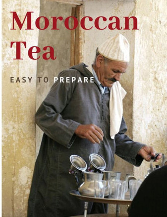 Moroccan Tea: Easy To prepare and enjoy with your family and friends