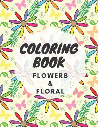 Coloring Book: Flowers & Floral
