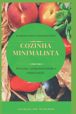 Cozinha Minimalista: Minimalismo e alimentação