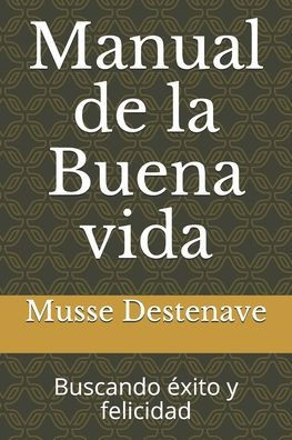 Manual de la buena vida: Buscando éxito y felicidad