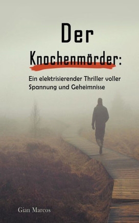 Der Knochenmörder: Ein Elektrisierender Thriller Voller Spannung und Geheimnisse