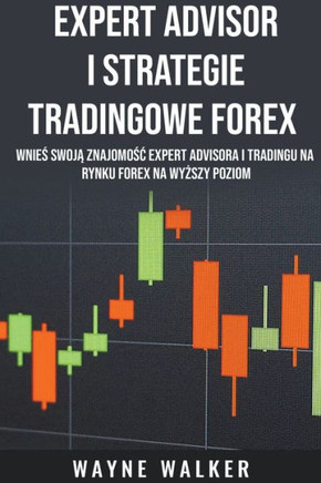 Expert Advisor i Strategie Tradingowe Forex