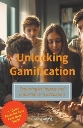 Unlocking Gamification - Exploring the Impact and Importance in Education