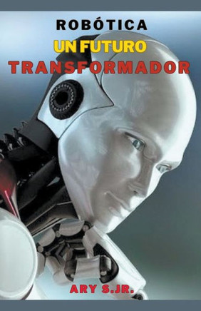 Robótica: Un Futuro Transformador