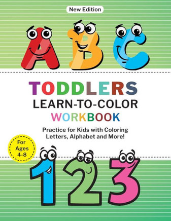 Toddlers Learn to Color Workbook: Practice for Kids with Coloring Letters, Alphabet and More! (Kids Coloring Activity Book) - Large Print
