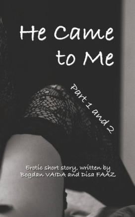 He Came to Me (Part One and Two)