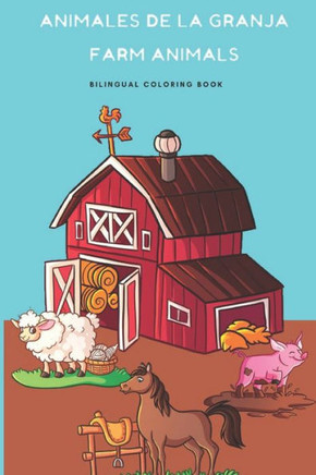 Animales de la Granja, Farm Animals Coloring Book: Bilingual coloring book for kids english-spanish, Libro de colorear bilingue para niños