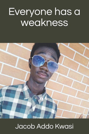 Everyone has a weakness