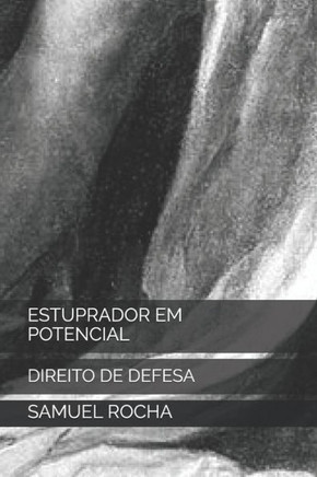 Estuprador Em Potencial: Direito de Defesa