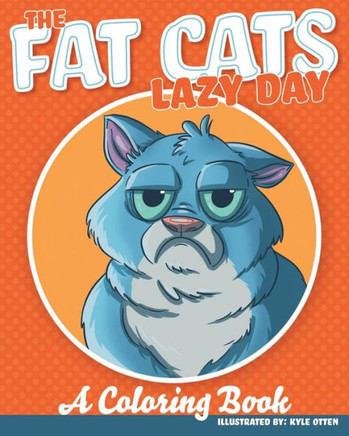 The Fat Cats Lazy Day: A Coloring Book